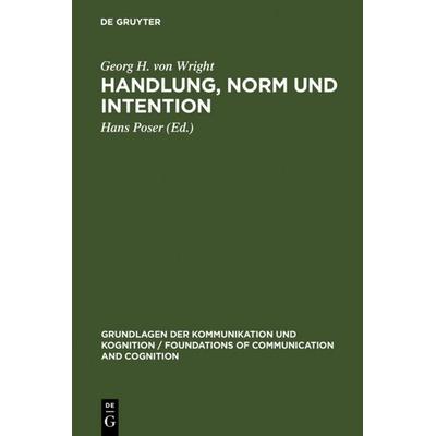 Handlung, Norm und Intention, Gebundene Ausgabe von Georg H. Wright, De Gruyter, 978-3-11-004930-5