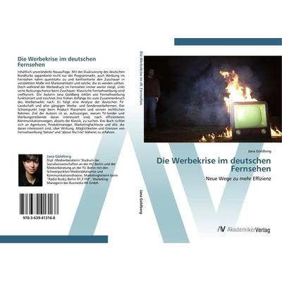 Die Werbekrise im deutschen Fernsehen, Taschenbuch von Jana Goldberg, AV Akademikerverlag, 978-3-639-41316-8