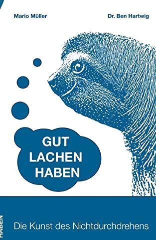 Mario Müller - Gut Lachen Haben: Die Kunst des Nichtdurchdrehens - Preis vom 11.10.2026 15:43:13 h