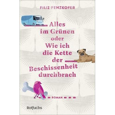 Alles im Grünen oder Wie ich die Kette der Beschissenheit durchbrach, Taschenbuch von Filiz Penzkofer, Fischer Sauerländer, 978-3-7335-0902-6