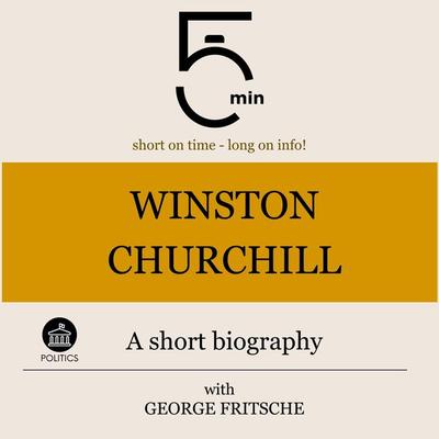 Winston Churchill: A short biography - 5 Minutes,5 Minute Biographies,George Fritsche, Audio, 9783754505779