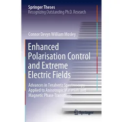 Enhanced Polarisation Control and Extreme Electric Fields, Fachbücher von Connor D. W. Mosley