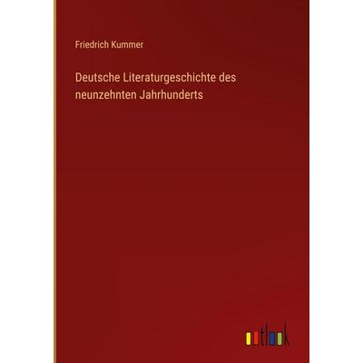 Deutsche Literaturgeschichte des neunzehnten Jahrhunderts, Gebundene Ausgabe von Friedrich Kummer, Outlook, 978-3-368-25603-6