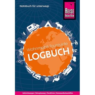 Reise Know-How Wohnmobil-Tourguide Logbuch: Notizbuch für unterwegs, Gebundene Ausgabe von Franziska Feldmann,Gunda Urban-Rump, Reise Know-How Verlag