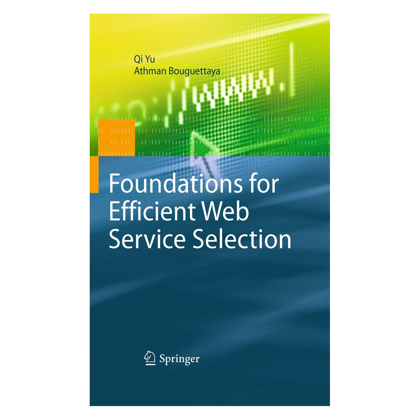 Springer Foundations for Efficient Web Service Selection (Englisch, Hardcover, Athman Bouguettaya, Qi Yu) (9781441903136)