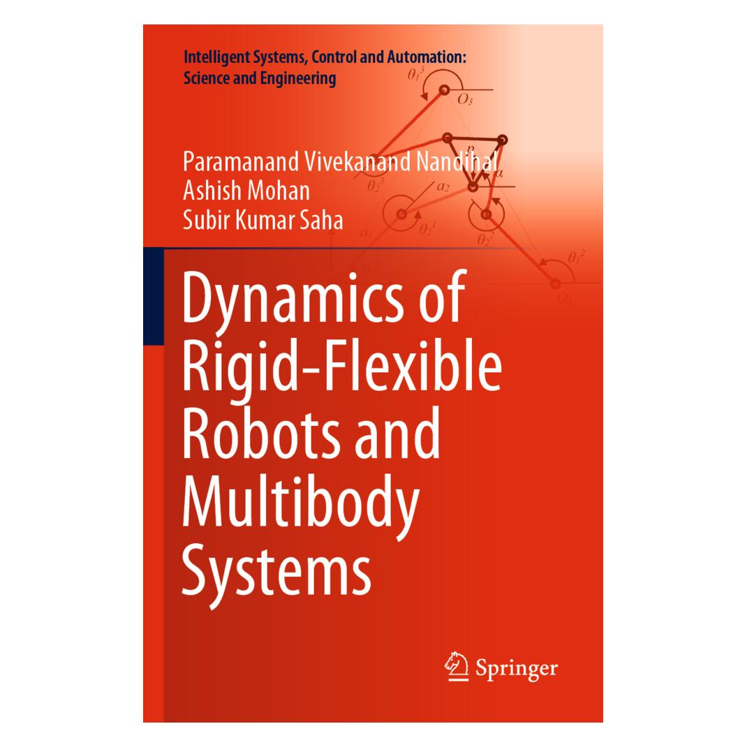 Springer Dynamics of Rigid-Flexible Robots and Multibody Systems (Englisch, Softcover, Ashish Mohan, Paramanand Vivekanand Nandihal, Subir Kumar Saha) (56908184)