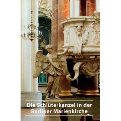 Die ehemalige Schlüterkanzel in der Berliner Marienkirche, Taschenbuch von Karl Schade, Deutscher Kunstverlag, 978-3-422-02044-3