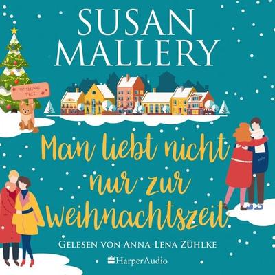 Man liebt nicht nur zur Weihnachtszeit (ungekürzt) - Susan Mallery, Audio, 9783365004982