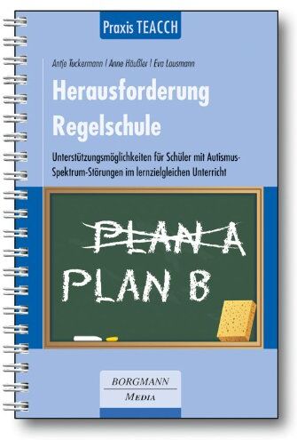 Antje Tuckermann - Praxis TEACCH: Herausforderung Regelschule: Unterstützungsmöglichkeiten für Schüler mit Autismus-Spektrum-Störungen im lernzielgleichen Unterricht - Preis vom 30.09.2026 09:01:18 h