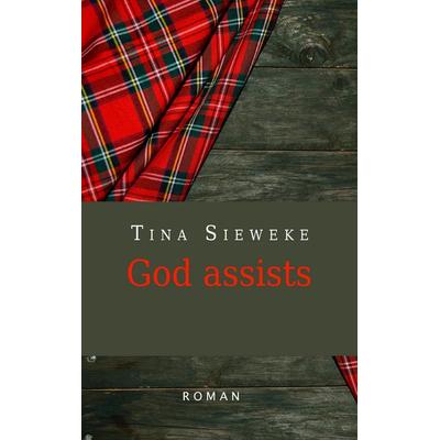 God assists, Taschenbuch von Tina Sieweke, BoD – Books on Demand, 978-3-8370-3569-8