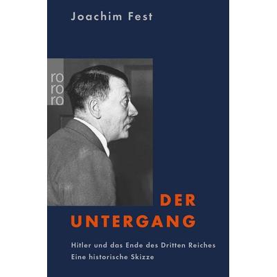 Der Untergang, Taschenbuch von Joachim C.Fest, Rowohlt Taschenbuch, 978-3-499-61537-5