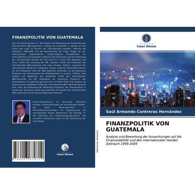 Finanzpolitik von Guatemala, Taschenbuch von Saúl Armando Contreras Hernández, Verlag Unser Wissen, 978-620-3-67071-4