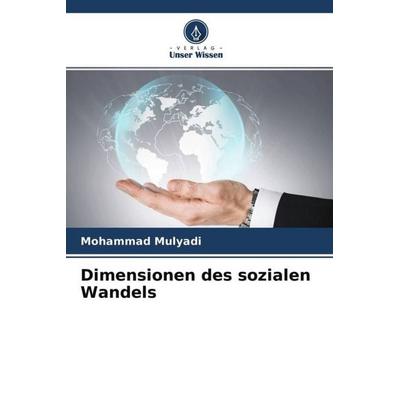 Dimensionen des sozialen Wandels, Taschenbuch von Mohammad Mulyadi, Verlag Unser Wissen, 978-620-4-65784-4