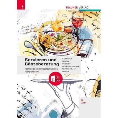 Servieren und Gästeberatung Fachkunde • Betriebsorganisation • Fachpraktikum, Taschenbuch von Wilhelm Gutmayer,Heinz Lenger,Hans Stickler,Rudolf