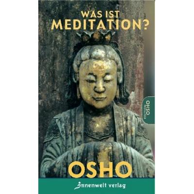 Was ist Meditation?, Taschenbuch von Osho, Innenwelt, 978-3-936360-61-5