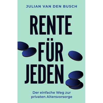 Rente für Jeden, Taschenbuch von Julian van den Busch, Epubli, 978-3-7549-2510-2