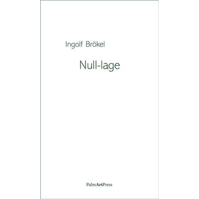 Null-lage, Gebundene Ausgabe von Ingolf Brökel, PalmArtPress, 978-3-96258-234-0