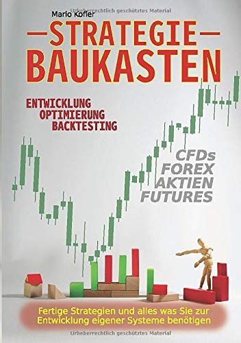 Mario Kofler - Strategie Baukasten: Entwicklung, Optimierung, Backtesting für Forex & CFDs - Preis vom 09.10.2026 07:28:09 h