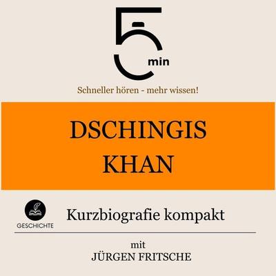 Dschingis Khan: Kurzbiografie kompakt - 5 Minuten,5 Minuten Biografien,Jürgen Fritsche, Audio, 9783754508886