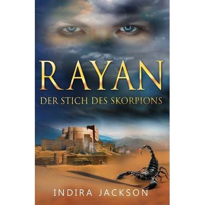 Rayan / Rayan - Der Stich Des Skorpions, Taschenbuch von Indira Jackson, Epubli, 978-3-7418-3402-8