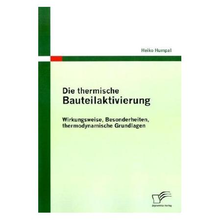 Diplomica Die thermische Bauteilaktivierung (Deutsch, Softcover, Heiko Humpal) (35182888)