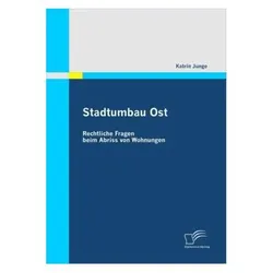 Stadtumbau Ost: Rechtliche Fragen beim Abriss von Wohnungen, Fachbücher von Katrin Junge
