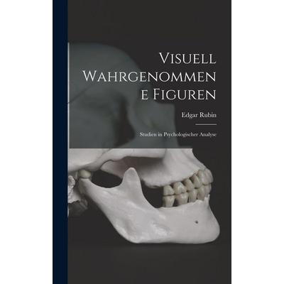 Visuell wahrgenommene Figuren, Gebundene Ausgabe von Edgar Rubin, British Library, Historical Print Editions, 978-1-01-581008-2