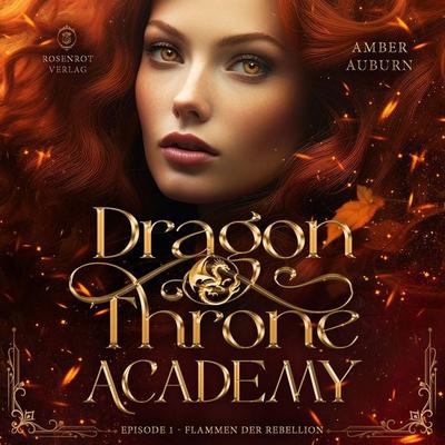 Dragon Throne Academy, Episode 1 - Flammen der Rebellion - Amber Auburn, Audio, 9783988112002