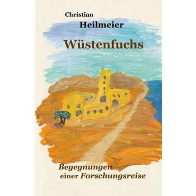 Wüstenfuchs, Taschenbuch von Christian Heilmeier, Epubli, 978-3-7549-6081-3