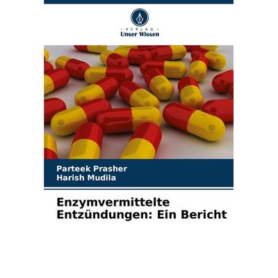 Enzymvermittelte Entzündungen: Ein Bericht, Taschenbuch von Parteek Prasher,Harish Mudila, Verlag Unser Wissen, 978-620-7-07152-4