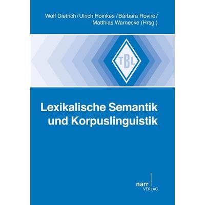 Lexikalische Semantik und Korpuslinguistik, Taschenbuch von Wolf Dietrich,Ulrich Hoinkes,Barbara Roviro, Narr Francke Attempto, 978-3-8233-6195-4