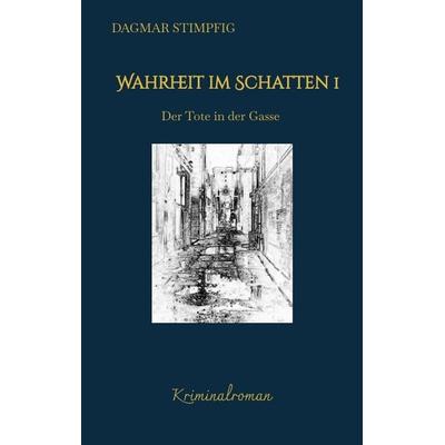 Wahrheit im Schatten, spannend und humorvoll, mit Herz, Kriminalroman, Serie, Taschenbuch von Dagmar Stimpfig, Tredition, 978-3-347-89716-8