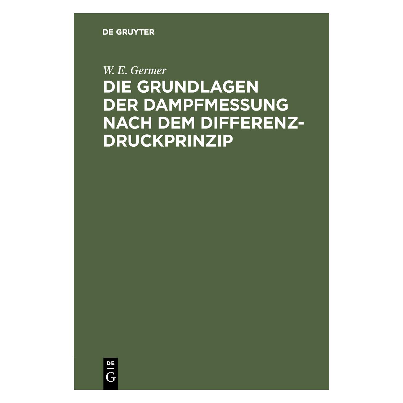 De Gruyter Germer:Die Grundlagen der Dampfmessung (Deutsch, Hardcover, W. E. Germer) (67827140)