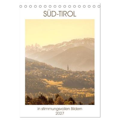 Süd-Tirol in stimmungsvollen Bildern (Tischkalender 2027 DIN A5 hoch), CALVENDO Monatskalender