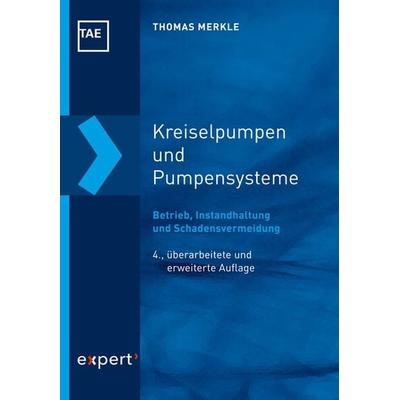 Kreiselpumpen und Pumpensysteme, Taschenbuch von Thomas Merkle, Expert verlag ein Imprint von Narr Francke Attempto Verlag, 978-3-8169-3507-0
