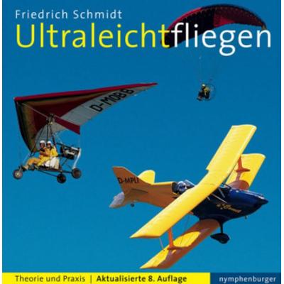 Ultraleicht fliegen, Gebundene Ausgabe von Friedrich Schmidt, Nymphenburger, 978-3-485-01112-9