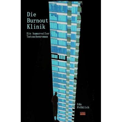 Die Burnout klinik, Taschenbuch von Udo Fröhlich, Epubli, 978-3-7502-8550-7