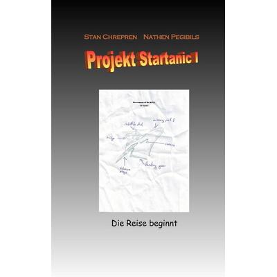 Projekt Startanic, Taschenbuch von Nathen Pegibils,Stan Chrepren, BoD – Books on Demand, 978-3-8334-9425-3