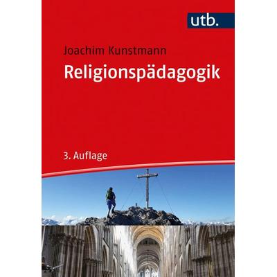 Religionspädagogik, Taschenbuch von Joachim Kunstmann, Utb GmbH, 978-3-8252-5628-9