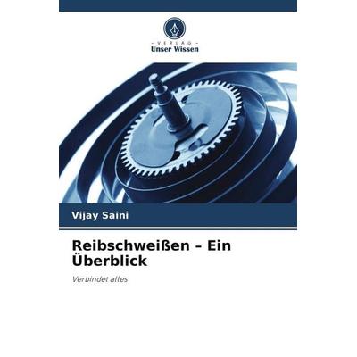 Reibschweißen - Ein Überblick, Taschenbuch von Vijay Saini, Verlag Unser Wissen