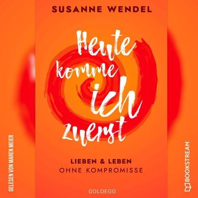 Heute komme ich zuerst - Susanne Wendel, Audio, 9783991353478