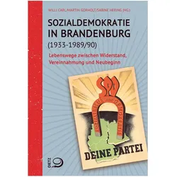 Sozialdemokratie in Brandenburg 1933–1989/90, Sachbücher von Sabine Hering, Martin Gorholt, Willi Carl