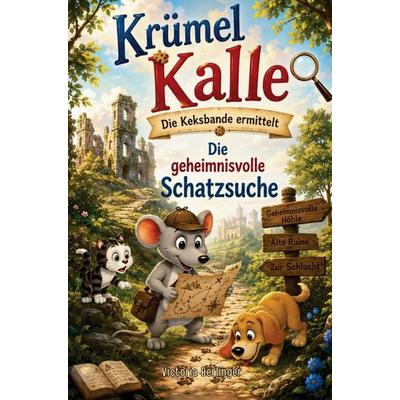 Krümel Kalle - Die Keksbande ermittelt: Die geheimnisvolle Schatzsuche, Taschenbuch von Victoria Berlinger, Bookmundo, 978-94-037-1415-8