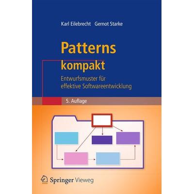 Patterns kompakt, Taschenbuch von Karl Eilebrecht,Gernot Starke, Springer Berlin