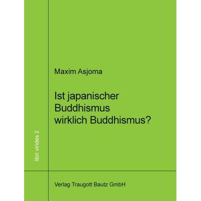 Ist japanischer Buddhismus wirklich Buddhismus?, Taschenbuch von Maxim Asjoma, Traugott Bautz, 978-3-88309-659-9