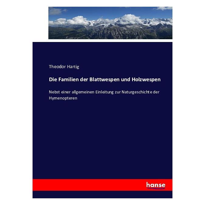 Hansebooks Die Familien der Blattwespen und Holzwespen (Deutsch, Softcover, Theodor Hartig) (55859127)