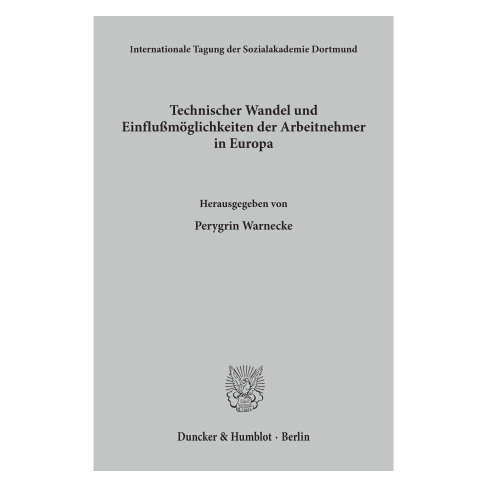 Duncker & Humblot Technischer Wandel und Einflussmöglichkeiten der Arbeitnehmer in Europa. (Deutsch, Softcover, Perygrin Warneke, Tonyo Schreiber) (55343678)