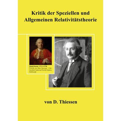 Kritik der Speziellen und Allgemeinen Relativitätstheorie, Gebundene Ausgabe von Dieter Thiessen, BoD – Books on Demand, 978-3-8391-4026-0