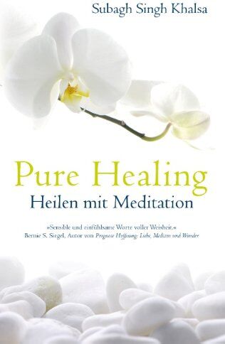 Khalsa, Subagh Singh - Pure Healing: Heilen mit Meditation - Preis vom 09.10.2026 07:28:09 h