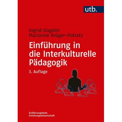 Einführung in die Interkulturelle Pädagogik, Taschenbuch von Ingrid Gogolin,Marianne Krüger-Potratz, Utb GmbH, 978-3-8252-8606-4